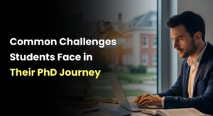 Common Challenges Students Face in Their PhD Journey
